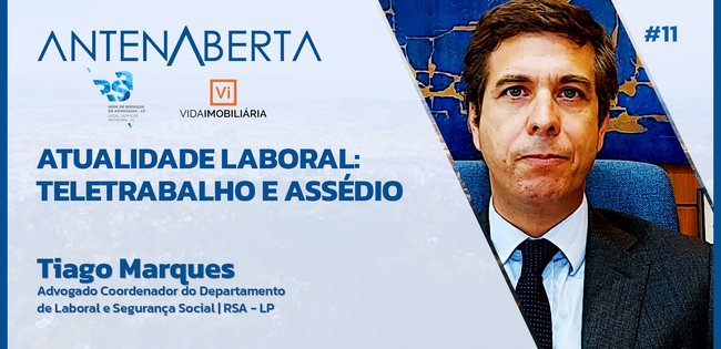 ATUALIDADE LABORAL: TELETRABALHO E ASSÉDIO | TIAGO MARQUES | RSA - LP | ANTENA ABERTA #11