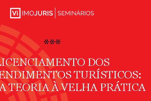 Novas regras de Licenciamento dos Empreendimentos Turísticos em debate no VI Seminário IMOjuris