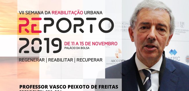 PROFESSOR VASCO PEIXOTO DE FREITAS | SEMANA DA REABILITAÇÃO URBANA | PORTO | 2019
