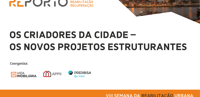 Os criadores da cidade – Os novos projetos estruturantes do Porto