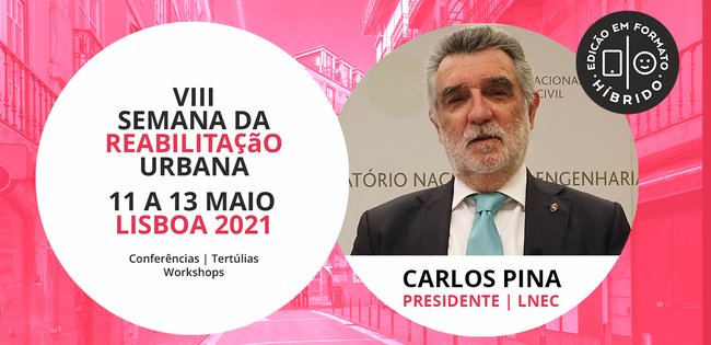 CARLOS PINA | LNEC || SEMANA da REABILITAÇÃO URBANA | LISBOA | 2021