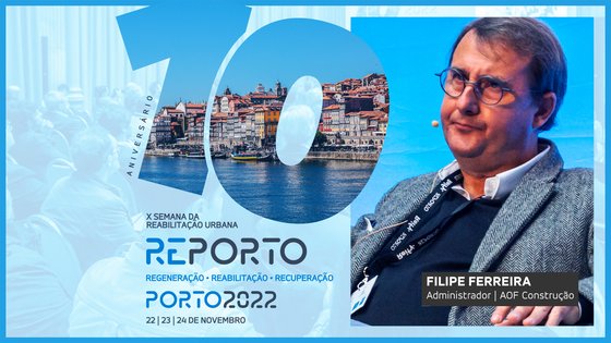 FILIPE FERREIRA | AOF CONSTRUÇÃO | SEMANA DA REABILITAÇÃO URBANA | PORTO 2022