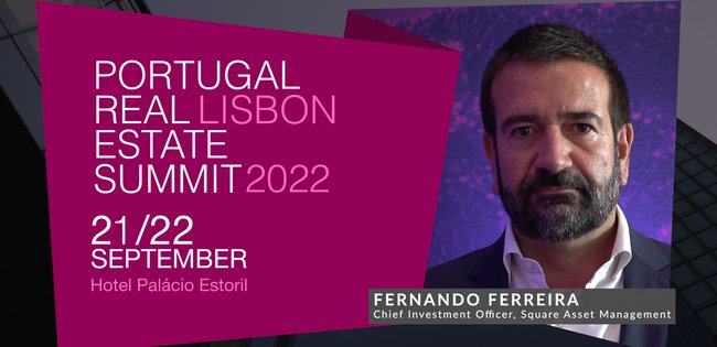 FERNANDO FERREIRA | SQUARE ASSET MANAGEMENT | PORTUGAL REAL ESTATE SUMMIT 2022