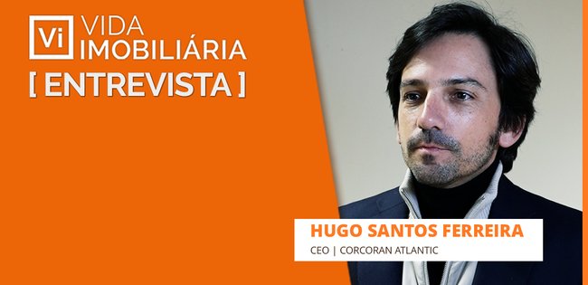 HUGO SANTOS FERREIRA - CORCORAN ATLANTIC | EDITORIAL - ENTREVISTA