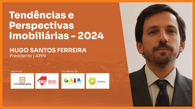 HUGO SANTOS FERREIRA - APPII | TENDÊNCIAS E PERSPETIVAS IMOBILIÁRIAS – 2024