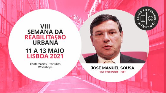 JOSÉ MANUEL SOUSA | OET || SEMANA da REABILITAÇÃO URBANA | LISBOA | 2021