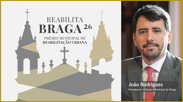 JOÃO RODRIGUES - PRESIDENTE - CÂMARA MUNICIPAL DE BRAGA | REABILITA BRAGA - 2026