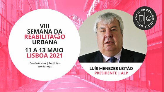 LUÍS  MENEZES LEITÃO | ALP | SEMANA da REABILITAÇÃO URBANA | LISBOA | 2021