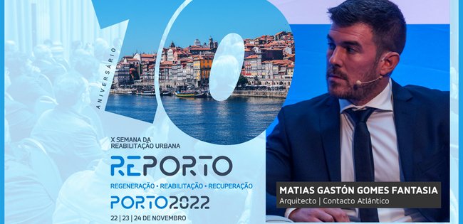 MATIAS GASTÓN GOMES FANTASIA | CONTACTO ATLÂNTICO | SEMANA DA REABILITAÇÃO URBANA | PORTO 2022