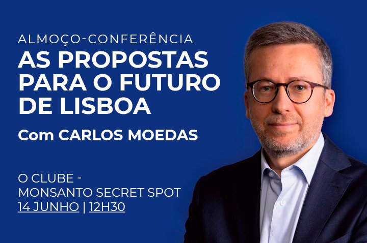 Carlos Moedas apresenta hoje as suas propostas para o futuro de Lisboa