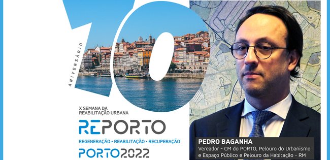 PEDRO BAGANHA | CM DO PORTO | SEMANA DA REABILITAÇÃO URBANA | PORTO | 2022