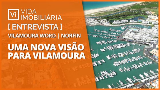UMA NOVA VISÃO PARA VILAMOURA | VILAMOURA WORLD | NORFIN