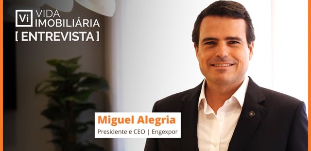 MIGUEL ALEGRIA - ENGEXPOR | ENTREVISTA - VIDA IMOBILIÁRIA