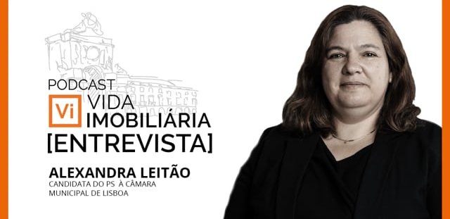 ALEXADRA LEITÂO | CANDIDATA DO PS À CÂMARA MUNICIPAL DE LISBOA | VIDA IMOBILIÁRIA - ENTREVISTA